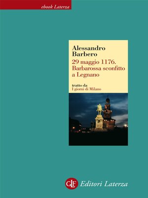cover image of 29 maggio 1176. Barbarossa sconfitto a Legnano